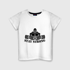 Детская футболка хлопок с принтом Stay strong в городе Новоалтайск, 100% хлопок | круглый вырез горловины, полуприлегающий силуэт, длина до линии бедер | stay strong | будь сильным