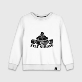 Детский свитшот хлопок с принтом Stay strong в городе Новоалтайск, 100% хлопок | круглый вырез горловины, эластичные манжеты, пояс и воротник | stay strong | будь сильным