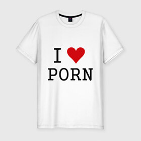 Мужская футболка премиум с принтом I love porno в городе Новоалтайск, 92% хлопок, 8% лайкра | приталенный силуэт, круглый вырез ворота, длина до линии бедра, короткий рукав | love