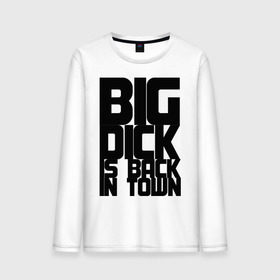 Мужской лонгслив хлопок с принтом BIG DICK IS BACK IN TOWN в городе Новоалтайск, 100% хлопок |  | big | кино
