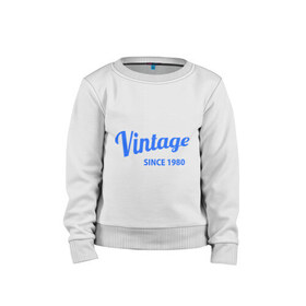 Детский свитшот хлопок с принтом Vintage (since 1980) в городе Новоалтайск, 100% хлопок | круглый вырез горловины, эластичные манжеты, пояс и воротник | Тематика изображения на принте: 1980 | vintage | винтаж