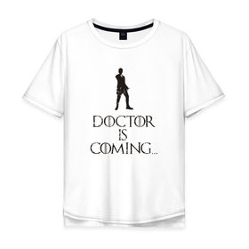 Мужская футболка хлопок Oversize с принтом Doctor is coming в городе Новоалтайск, 100% хлопок | свободный крой, круглый ворот, “спинка” длиннее передней части | doctor who | tardis | доктор кто