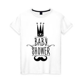 Женская футболка хлопок с принтом Baby shower в городе Новоалтайск, 100% хлопок | прямой крой, круглый вырез горловины, длина до линии бедер, слегка спущенное плечо | baby shower | беременность | бэби шауэр | для беременных | корона | новорожденный | рождение | усы