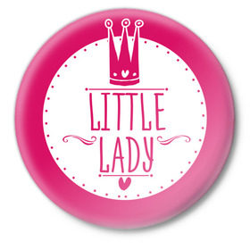 Значок с принтом Little lady в городе Новоалтайск,  металл | круглая форма, металлическая застежка в виде булавки | Тематика изображения на принте: baby shower | lady | little | беременность | бэби шауэр | для беременных | корона | леди | новорожденный | рождение