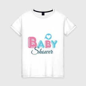 Женская футболка хлопок Baby shower: в городе Новоалтайск, 100% хлопок | прямой крой, круглый вырез горловины, длина до линии бедер, слегка спущенное плечо | baby shower | беременность | бэби шауэр | для беременных | новорожденный | ножки | рождение