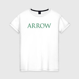 Женская футболка хлопок с принтом Arrow в городе Новоалтайск, 100% хлопок | прямой крой, круглый вырез горловины, длина до линии бедер, слегка спущенное плечо | arrow green зеленая стрела дс куин