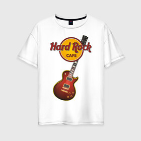Женская футболка хлопок Oversize с принтом Hard Rock cafe в городе Новоалтайск, 100% хлопок | свободный крой, круглый ворот, спущенный рукав, длина до линии бедер
 | гитара
