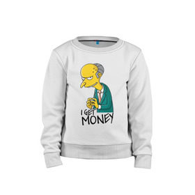 Детский свитшот хлопок с принтом Mr Burns get money в городе Новоалтайск, 100% хлопок | круглый вырез горловины, эластичные манжеты, пояс и воротник | get | i | money | simpsons
