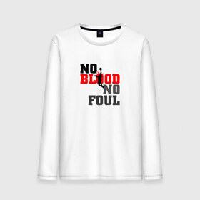 Мужской лонгслив хлопок с принтом No blood no foul Basketball в городе Новоалтайск, 100% хлопок |  | basketball | баскетбол | мяч | силуэт | спортсмен