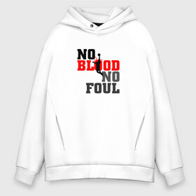 Мужское худи Oversize хлопок с принтом No blood no foul Basketball в городе Новоалтайск, френч-терри — 70% хлопок, 30% полиэстер. Мягкий теплый начес внутри —100% хлопок | боковые карманы, эластичные манжеты и нижняя кромка, капюшон на магнитной кнопке | Тематика изображения на принте: basketball | баскетбол | мяч | силуэт | спортсмен