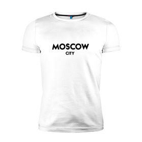 Мужская футболка премиум с принтом Moscow City в городе Новоалтайск, 92% хлопок, 8% лайкра | приталенный силуэт, круглый вырез ворота, длина до линии бедра, короткий рукав | будь оригинальнымгорода | красивый город | москва | россия | сити