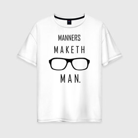 Женская футболка хлопок Oversize с принтом Kingsman Manners maketh man в городе Новоалтайск, 100% хлопок | свободный крой, круглый ворот, спущенный рукав, длина до линии бедер
 | Тематика изображения на принте: kingsman manners maketh man. кингсмен