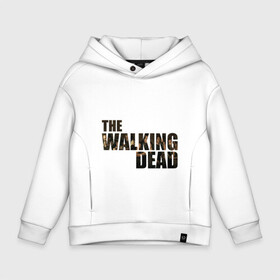 Детское худи Oversize хлопок с принтом The walking dead в городе Новоалтайск, френч-терри — 70% хлопок, 30% полиэстер. Мягкий теплый начес внутри —100% хлопок | боковые карманы, эластичные манжеты и нижняя кромка, капюшон на магнитной кнопке | Тематика изображения на принте: мертвецы | ходячие
