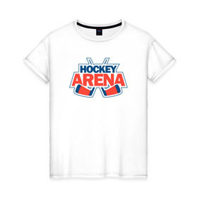Женская футболка хлопок с принтом Hockey Arena в городе Новоалтайск, 100% хлопок | прямой крой, круглый вырез горловины, длина до линии бедер, слегка спущенное плечо | arena | hockey | для фанатов игры hockey arenahockeyarena