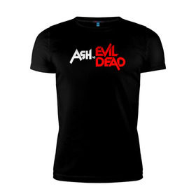 Мужская футболка премиум с принтом ASH VS EVIL DEAD в городе Новоалтайск, 92% хлопок, 8% лайкра | приталенный силуэт, круглый вырез ворота, длина до линии бедра, короткий рукав | 