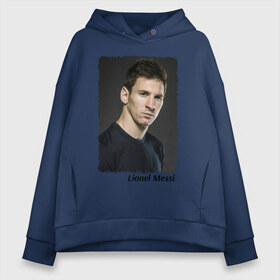 Женское худи Oversize хлопок с принтом Lionel Messi в городе Новоалтайск, френч-терри — 70% хлопок, 30% полиэстер. Мягкий теплый начес внутри —100% хлопок | боковые карманы, эластичные манжеты и нижняя кромка, капюшон на магнитной кнопке | lionel messi | аргентина | барселона | лига чемпионов | лионель месси | футбол