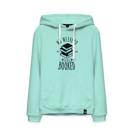 Мужская толстовка хлопок с принтом MY WEEKEND IS ALL BOOKED в городе Новоалтайск, френч-терри, мягкий теплый начес внутри (100% хлопок) | карман-кенгуру, эластичные манжеты и нижняя кромка, капюшон с подкладом и шнурком | 