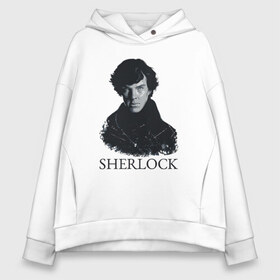 Женское худи Oversize хлопок с принтом Шерлок Холмс (SHERLOCK) в городе Новоалтайск, френч-терри — 70% хлопок, 30% полиэстер. Мягкий теплый начес внутри —100% хлопок | боковые карманы, эластичные манжеты и нижняя кромка, капюшон на магнитной кнопке | sherlock | бенедикт камбербэтч | шерлок холмс