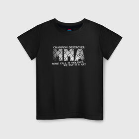 Детская футболка хлопок с принтом Champion Destroyer MMA в городе Новоалтайск, 100% хлопок | круглый вырез горловины, полуприлегающий силуэт, длина до линии бедер | мма