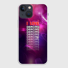 Чехол для iPhone 13 mini с принтом I love dancing (Я люблю танцы) в городе Новоалтайск,  |  | dance | klub | pole dance | клуб | молодёжь | на макете изображена надпись.досуг | танцы
