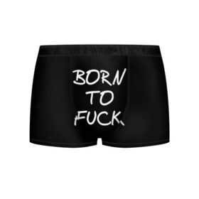 Мужские трусы 3D с принтом Born to fuck в городе Новоалтайск, 50% хлопок, 50% полиэстер | классическая посадка, на поясе мягкая тканевая резинка | прикол | прикольная картинка