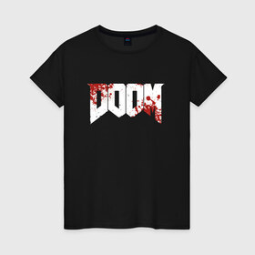 Женская футболка хлопок с принтом Doom 2016 в городе Новоалтайск, 100% хлопок | прямой крой, круглый вырез горловины, длина до линии бедер, слегка спущенное плечо | 2016 | doom | дум | игра | игры | кровь | череп | черепа