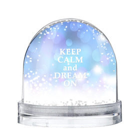 Водяной шар с принтом KEEP CALM and dream в городе Новоалтайск, Пластик | Изображение внутри шара печатается на глянцевой фотобумаге с двух сторон | 