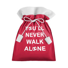 Подарочный 3D мешок с принтом YOU`LL NEVER WALK ALONE в городе Новоалтайск, 100% полиэстер | Размер: 29*39 см | апл | ливерпуль | футбол