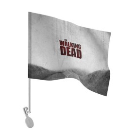 Флаг для автомобиля с принтом The Walking Dead в городе Новоалтайск, 100% полиэстер | Размер: 30*21 см | the walking dead | америка | апокалипсис | глен | дерил | зомби | карл | кровь | рик | сша | ходячие мертвецы