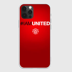 Чехол для iPhone 12 Pro Max с принтом I am United в городе Новоалтайск, Силикон |  | Тематика изображения на принте: manchester united