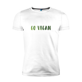 Мужская футболка премиум с принтом Go Vegan в городе Новоалтайск, 92% хлопок, 8% лайкра | приталенный силуэт, круглый вырез ворота, длина до линии бедра, короткий рукав | vegan | вегетарианство