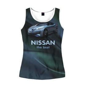 Женская майка 3D с принтом Nissan the best в городе Новоалтайск, 100% полиэстер | круглая горловина, прямой силуэт, длина до линии бедра | nissan | авто | автомобиль | водитель | машина | ниссан | тачка