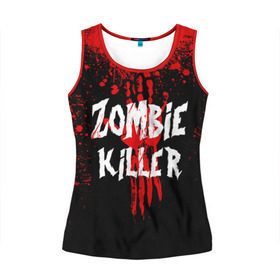 Женская майка 3D с принтом Zombie Killer в городе Новоалтайск, 100% полиэстер | круглая горловина, прямой силуэт, длина до линии бедра | blood | dark | killer | monster | zombie | зомби | кровь | монстр | нечисть