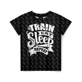 Детская футболка 3D с принтом Train Eat Sleep Repeat в городе Новоалтайск, 100% гипоаллергенный полиэфир | прямой крой, круглый вырез горловины, длина до линии бедер, чуть спущенное плечо, ткань немного тянется | body | crossfit | force | hard | power | powerlifting | sport | strength | strong | train | workout | бодибилдер | бодибилдинг | воркаут | крепость | кроссфит | пауэрлифтинг | сила | спорт | тело | тренировка
