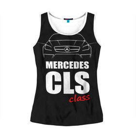 Женская майка 3D с принтом Mercedes CLS Class в городе Новоалтайск, 100% полиэстер | круглая горловина, прямой силуэт, длина до линии бедра | mercedes benz | mercedes cls 63 amg | авто | автомобиль | машина | мерседес | тачка