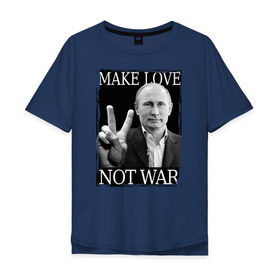 Мужская футболка хлопок Oversize с принтом Make love not war в городе Новоалтайск, 100% хлопок | свободный крой, круглый ворот, “спинка” длиннее передней части | 