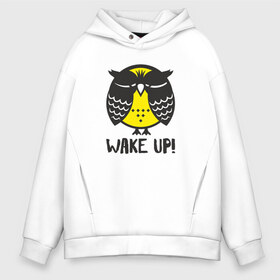 Мужское худи Oversize хлопок с принтом Owl Wake up! в городе Новоалтайск, френч-терри — 70% хлопок, 30% полиэстер. Мягкий теплый начес внутри —100% хлопок | боковые карманы, эластичные манжеты и нижняя кромка, капюшон на магнитной кнопке | bird | owl | няша | птица | сова | совунья | совушка | сыч