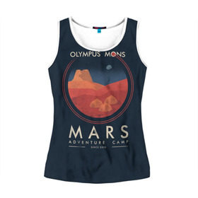 Женская майка 3D с принтом Mars Adventure Camp в городе Новоалтайск, 100% полиэстер | круглая горловина, прямой силуэт, длина до линии бедра | cosmos | earth | galaxy | mars | moon | planet | space | stars | вселенная | галактика | звезды | земля | космос | луна | марс | планета