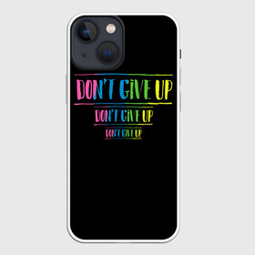 Чехол для iPhone 13 mini с принтом Dont give up в городе Новоалтайск,  |  | Тематика изображения на принте: не сдавайся | светящиеся | флуоресцентный | флюр | флюровый