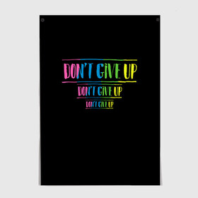 Постер с принтом Dont give up в городе Новоалтайск, 100% бумага
 | бумага, плотность 150 мг. Матовая, но за счет высокого коэффициента гладкости имеет небольшой блеск и дает на свету блики, но в отличии от глянцевой бумаги не покрыта лаком | не сдавайся | светящиеся | флуоресцентный | флюр | флюровый