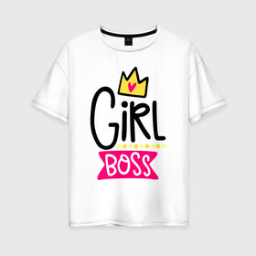 Женская футболка хлопок Oversize с принтом Girl Boss в городе Новоалтайск, 100% хлопок | свободный крой, круглый ворот, спущенный рукав, длина до линии бедер
 | девочка | девчачья