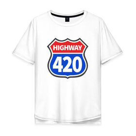 Мужская футболка хлопок Oversize с принтом HIGHWAY 420 в городе Новоалтайск, 100% хлопок | свободный крой, круглый ворот, “спинка” длиннее передней части | 420 | bob marley | bong | buds | high way | highway | joint | smoke | weed | боб марли | бонг | бошки | джоинт | косяк
