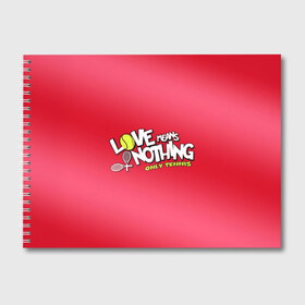 Альбом для рисования с принтом Love means nothing only tennis в городе Новоалтайск, 100% бумага
 | матовая бумага, плотность 200 мг. | Тематика изображения на принте: большой | большой теннис | любовь ничего не значит только большой теннис | теннис