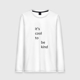 Мужской лонгслив хлопок с принтом It`s cool to be kind в городе Новоалтайск, 100% хлопок |  | 
