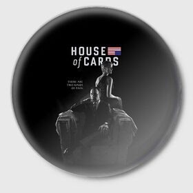 Значок с принтом House of Cards в городе Новоалтайск,  металл | круглая форма, металлическая застежка в виде булавки | Тематика изображения на принте: 
