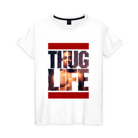 Женская футболка хлопок с принтом THUG LIFE - 2pac в городе Новоалтайск, 100% хлопок | прямой крой, круглый вырез горловины, длина до линии бедер, слегка спущенное плечо | 2pac | makaveli | амару | ганста | гето | гетто | жизнь головореза | крутой | надпись | песня | реп | репер | слова песни | татуировки | тупак | хип хоп | хипхоп | шакур