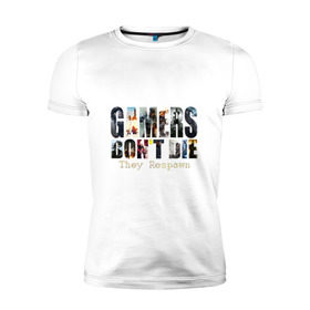 Мужская футболка премиум с принтом Gamers Dont Die They Respawn в городе Новоалтайск, 92% хлопок, 8% лайкра | приталенный силуэт, круглый вырез ворота, длина до линии бедра, короткий рукав | battlefield | bioshock | castlevania | crysis | deus ex | dishonored | dont | effect | pacman | raider | skyrim | tomb | warhammer | witcher | возраждаются | умирают