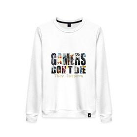 Женский свитшот хлопок с принтом Gamers Dont Die They Respawn в городе Новоалтайск, 100% хлопок | прямой крой, круглый вырез, на манжетах и по низу широкая трикотажная резинка  | battlefield | bioshock | castlevania | crysis | deus ex | dishonored | dont | effect | pacman | raider | skyrim | tomb | warhammer | witcher | возраждаются | умирают