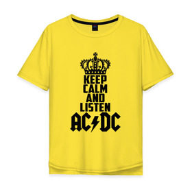 Мужская футболка хлопок Oversize с принтом Keep calm and listen AC/DC в городе Новоалтайск, 100% хлопок | свободный крой, круглый ворот, “спинка” длиннее передней части | ac dc | acdc | австралийская | альбом | ангус янг | блюз рок | гитара | головы | группа | крис слэйд | музыканты | надпись | певцы | рок | рок н ролл | стиви янг | хард рок | эксл роуз