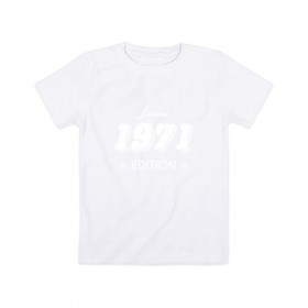 Детская футболка хлопок с принтом limited edition 1971 в городе Новоалтайск, 100% хлопок | круглый вырез горловины, полуприлегающий силуэт, длина до линии бедер | день рождения | подарок 1971 | праздник